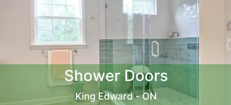  Shower Doors King Edward - ON