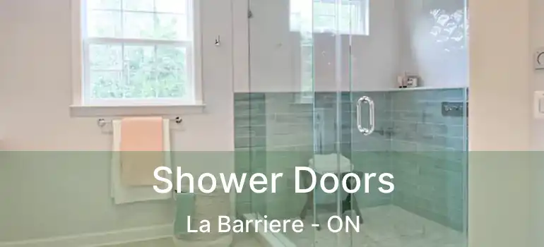  Shower Doors La Barriere - ON