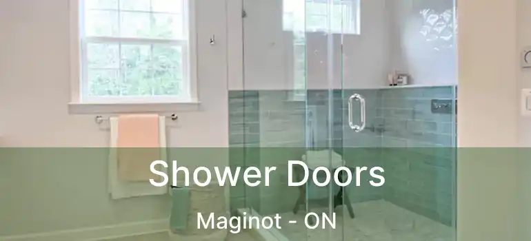  Shower Doors Maginot - ON
