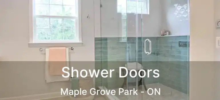  Shower Doors Maple Grove Park - ON