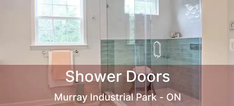  Shower Doors Murray Industrial Park - ON