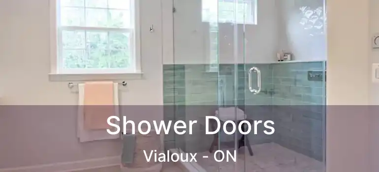  Shower Doors Vialoux - ON