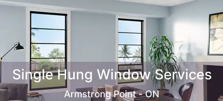  Single Hung Window Services Armstrong Point - ON