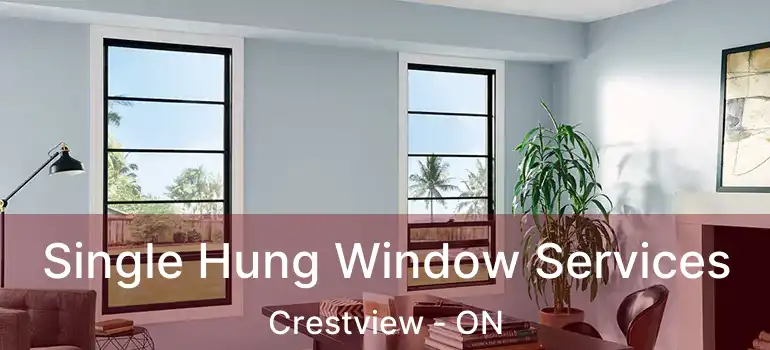 Single Hung Window Services Crestview - ON