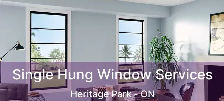  Single Hung Window Services Heritage Park - ON