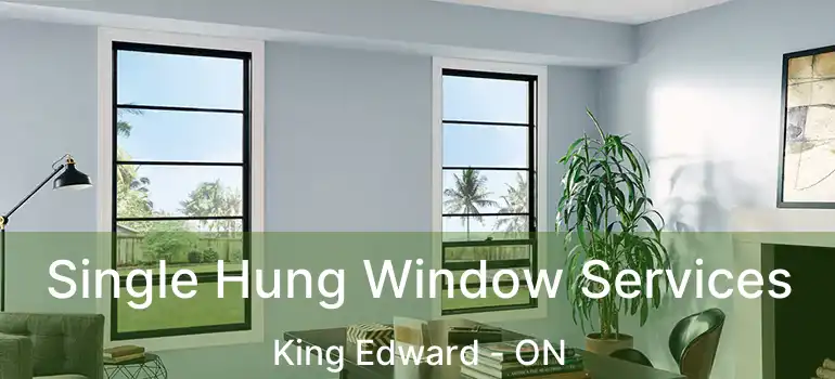  Single Hung Window Services King Edward - ON