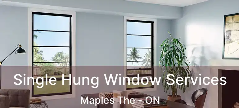  Single Hung Window Services Maples The - ON