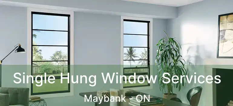  Single Hung Window Services Maybank - ON