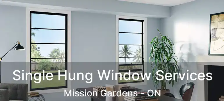  Single Hung Window Services Mission Gardens - ON