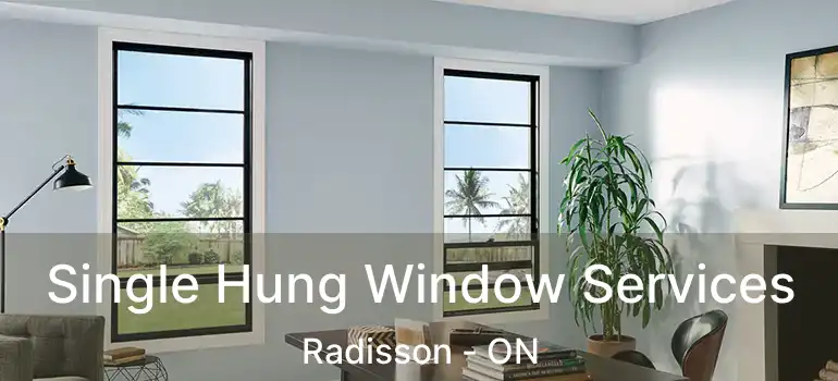  Single Hung Window Services Radisson - ON