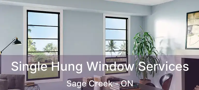  Single Hung Window Services Sage Creek - ON