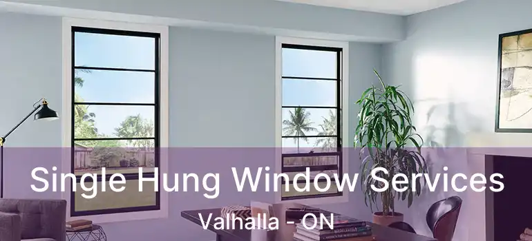  Single Hung Window Services Valhalla - ON