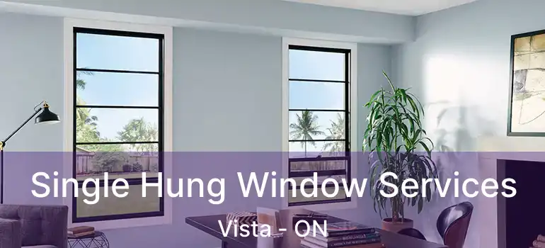 Single Hung Window Services Vista - ON