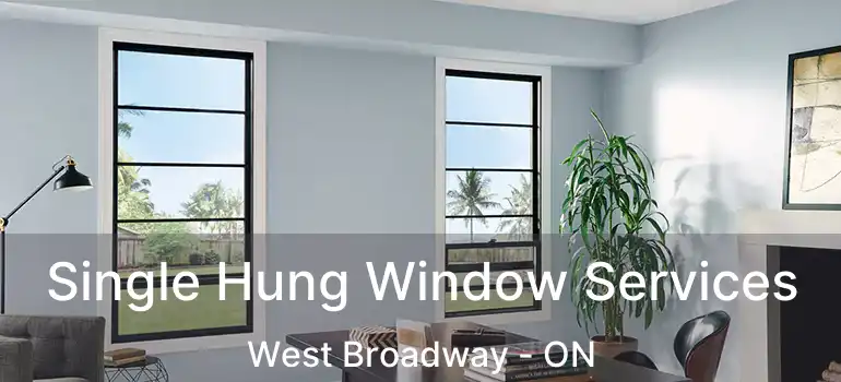  Single Hung Window Services West Broadway - ON