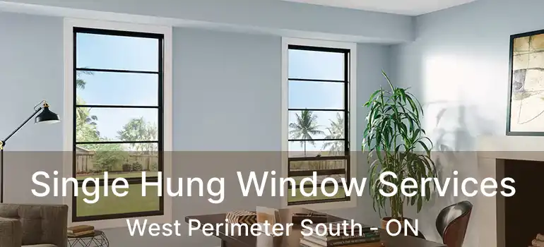  Single Hung Window Services West Perimeter South - ON