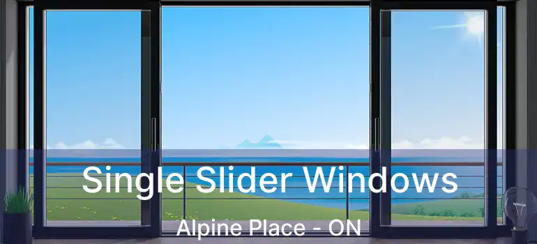  Single Slider Windows Alpine Place - ON