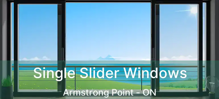  Single Slider Windows Armstrong Point - ON
