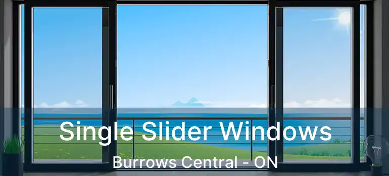  Single Slider Windows Burrows Central - ON