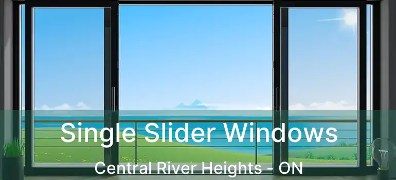  Single Slider Windows Central River Heights - ON