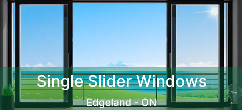  Single Slider Windows Edgeland - ON