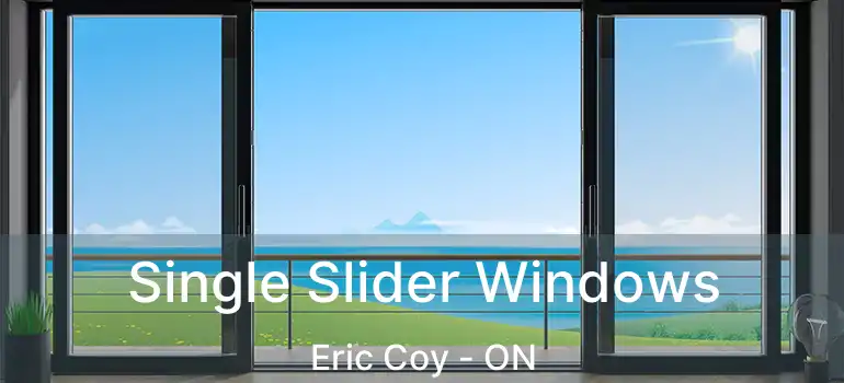  Single Slider Windows Eric Coy - ON