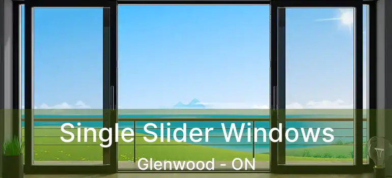  Single Slider Windows Glenwood - ON
