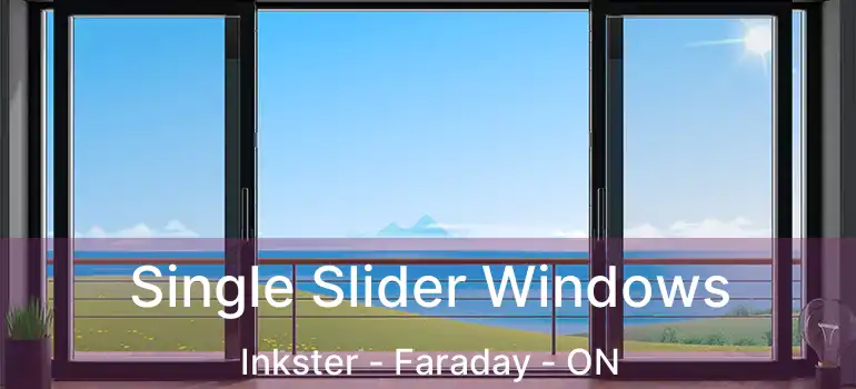  Single Slider Windows Inkster - Faraday - ON