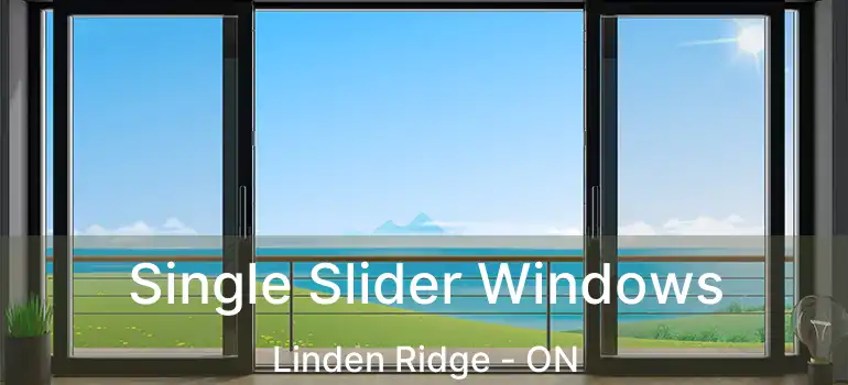  Single Slider Windows Linden Ridge - ON