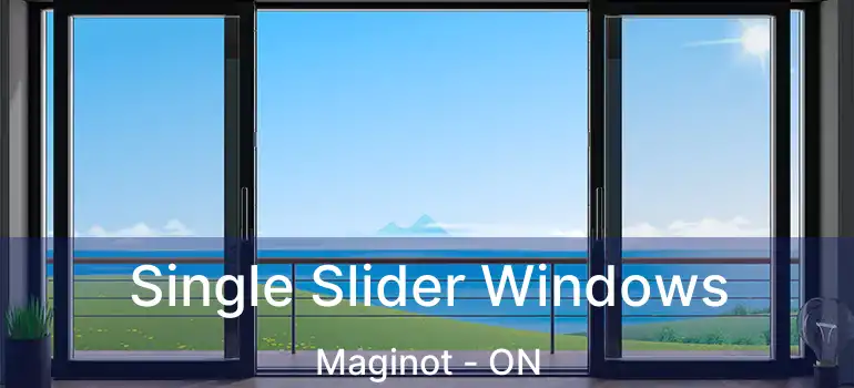  Single Slider Windows Maginot - ON