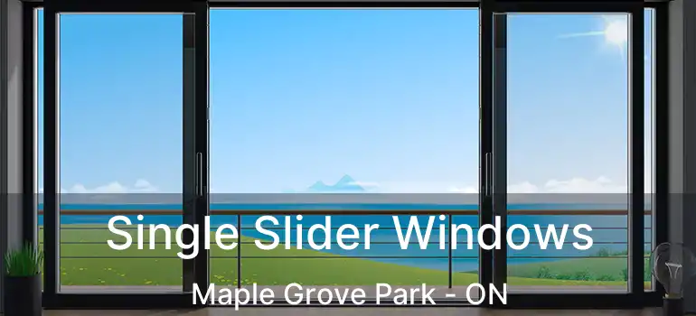  Single Slider Windows Maple Grove Park - ON