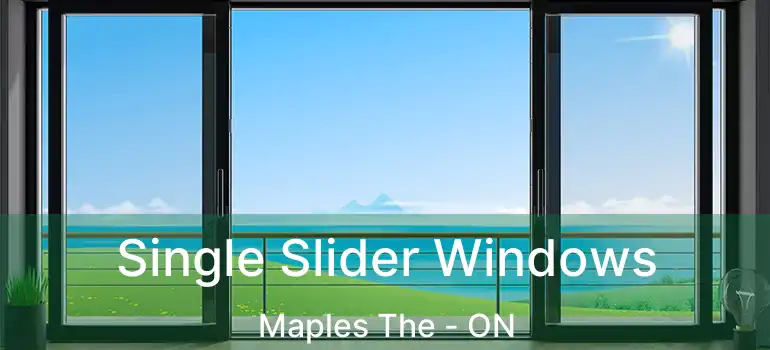  Single Slider Windows Maples The - ON