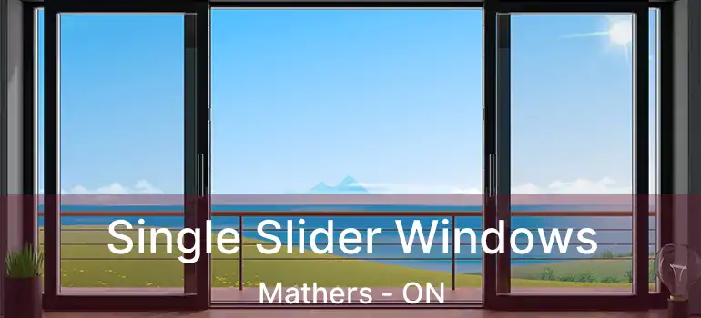  Single Slider Windows Mathers - ON