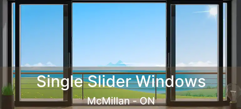  Single Slider Windows McMillan - ON