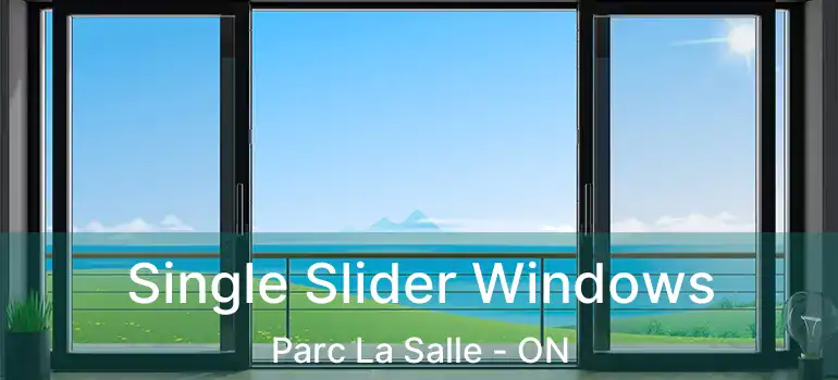  Single Slider Windows Parc La Salle - ON