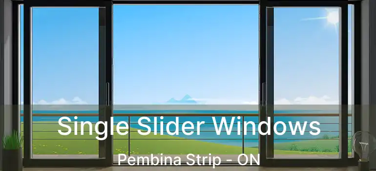  Single Slider Windows Pembina Strip - ON