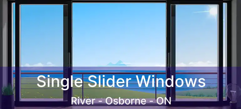  Single Slider Windows River - Osborne - ON