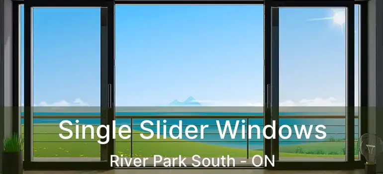  Single Slider Windows River Park South - ON
