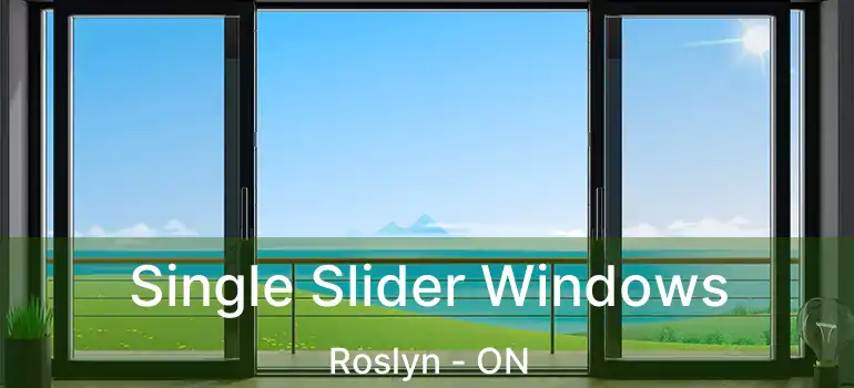  Single Slider Windows Roslyn - ON