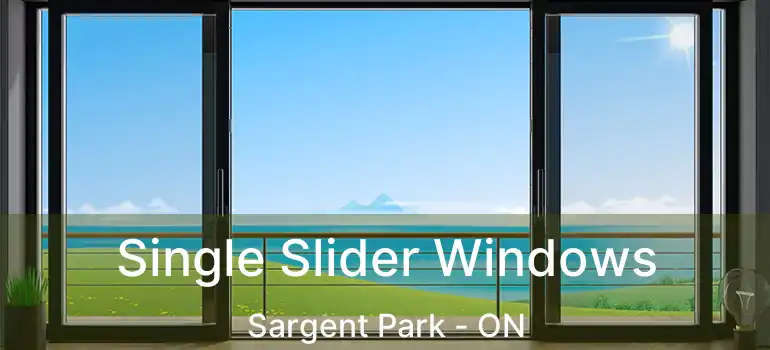  Single Slider Windows Sargent Park - ON