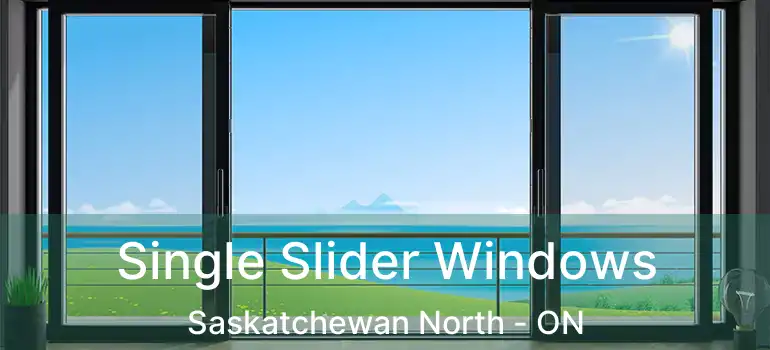  Single Slider Windows Saskatchewan North - ON