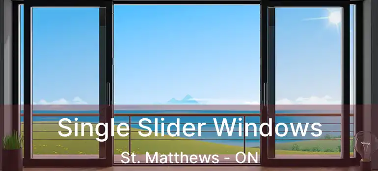  Single Slider Windows St. Matthews - ON