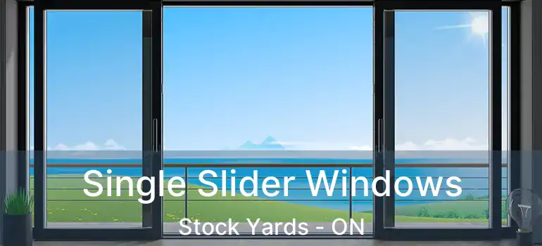  Single Slider Windows Stock Yards - ON