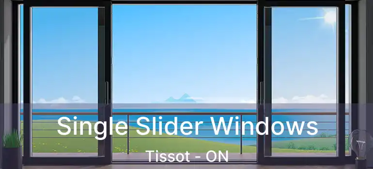  Single Slider Windows Tissot - ON