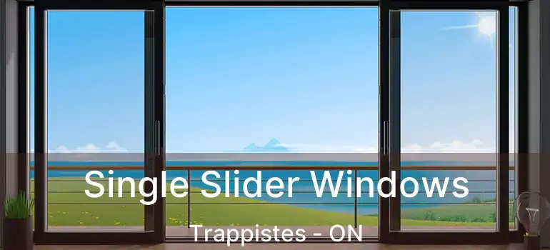  Single Slider Windows Trappistes - ON