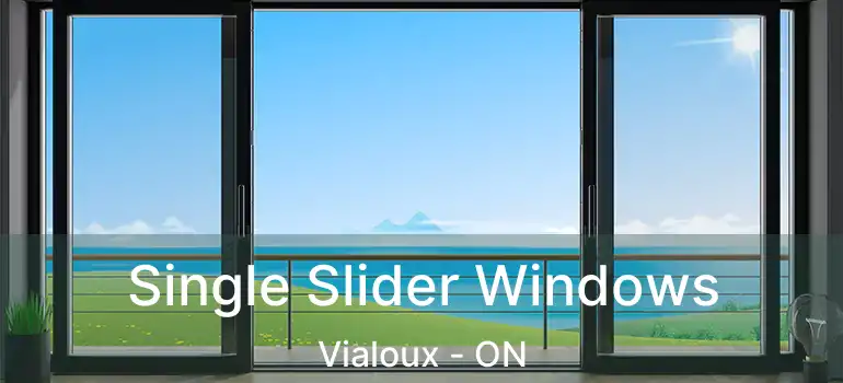  Single Slider Windows Vialoux - ON
