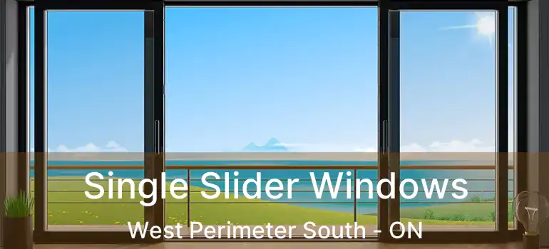  Single Slider Windows West Perimeter South - ON