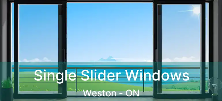  Single Slider Windows Weston - ON