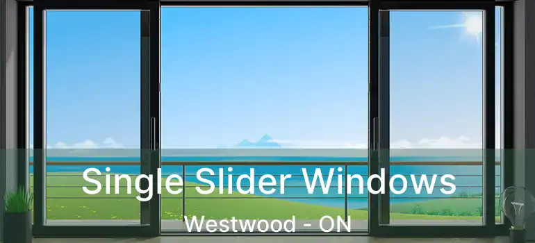  Single Slider Windows Westwood - ON