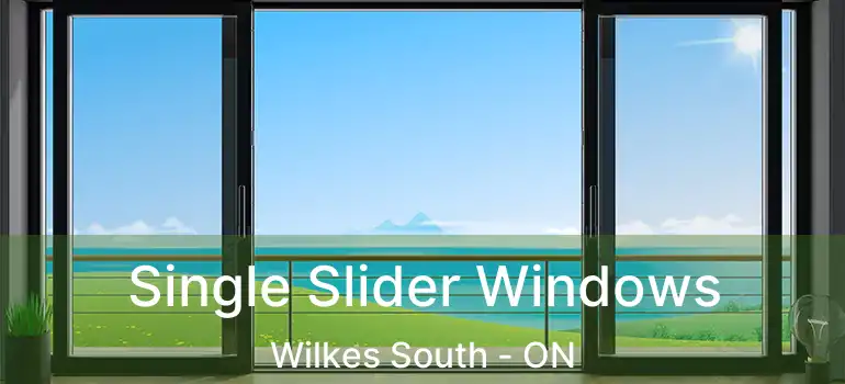  Single Slider Windows Wilkes South - ON