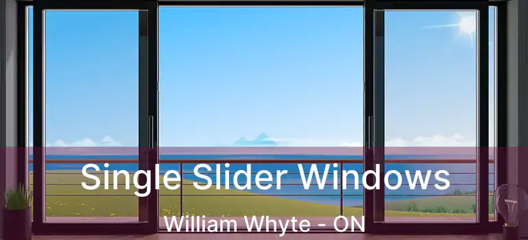  Single Slider Windows William Whyte - ON
